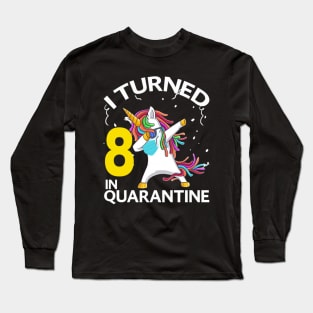 I Turned 8 in quarantine Unicorn dabbing Long Sleeve T-Shirt